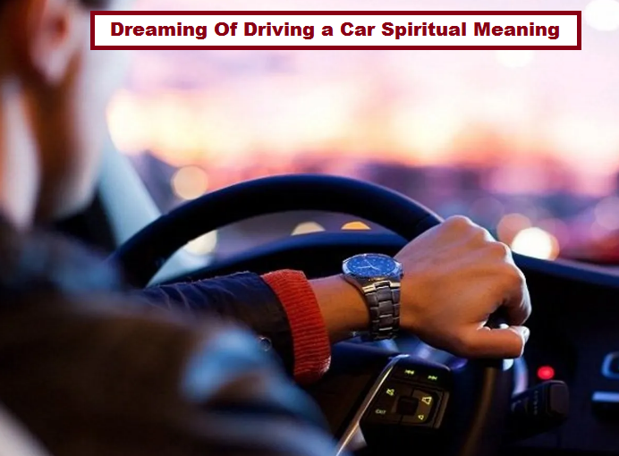 Dreaming Of Driving a Car Spiritual Meaning

