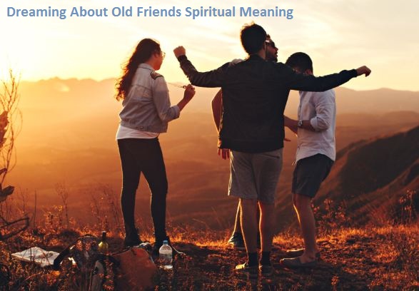 Сънуването на стари приятели Духовно значение
