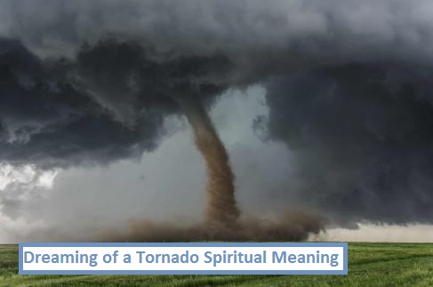 Dreaming of a Tornado Spiritual Meaning