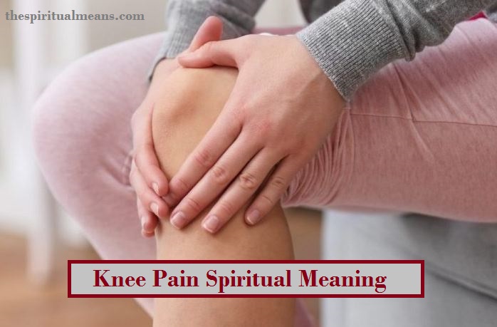 Knee Pain Spiritual Meaning