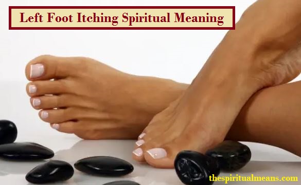 Left Foot Itching Spiritual Meaning