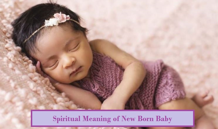 Spiritual Meaning of New Born Baby