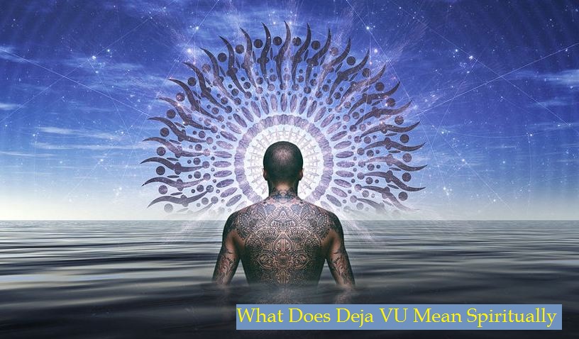 What Does Deja VU Mean Spiritually
