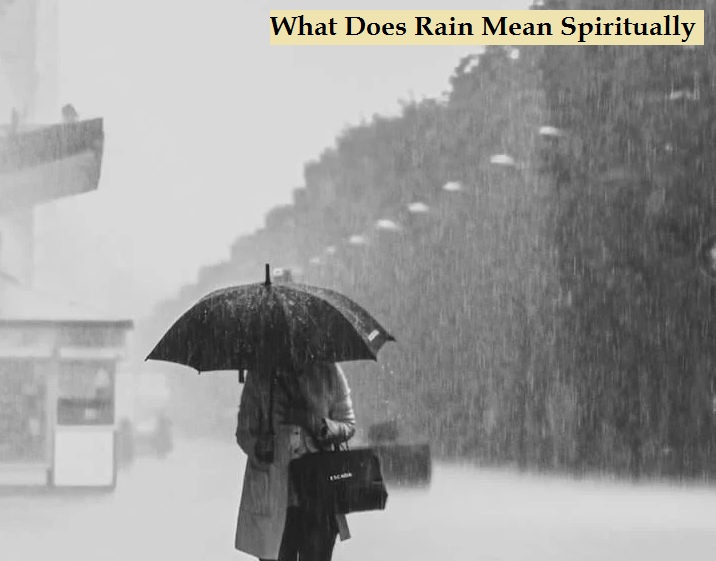What Does Rain Mean Spiritually