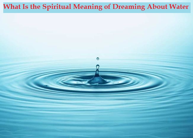 What Is the Spiritual Meaning of Dreaming About Water