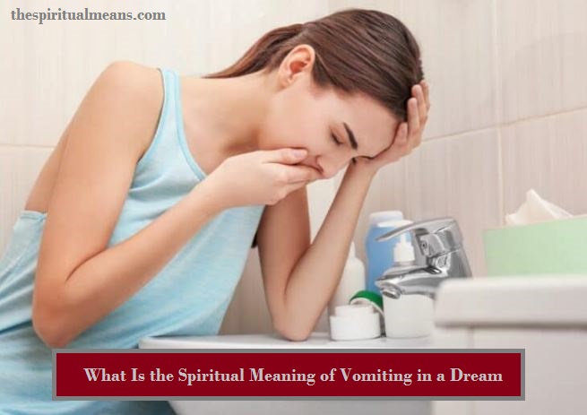 What Is the Spiritual Meaning of Vomiting in a Dream