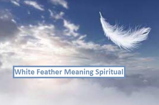 White Feather Meaning Spiritual