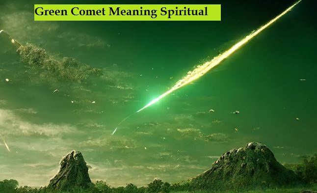 Green Comet Meaning Spiritual